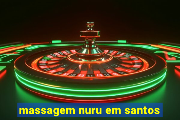 massagem nuru em santos